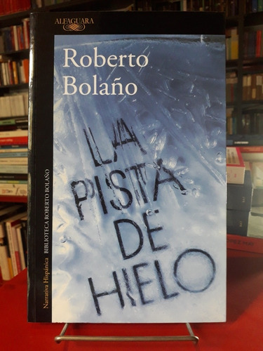 La Pista De Hielo - Roberto Bolaño