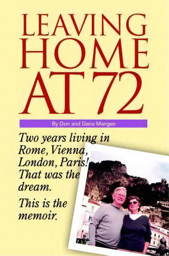Leaving Home At 72, De Donald E Manges. Editorial Iuniverse, Tapa Blanda En Inglés