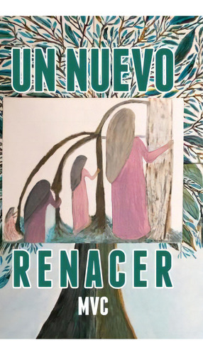 Un Nuevo Renacer, De Mvc. Na, Vol. Volumen Unico. Editorial Kepler, Tapa Blanda, Edición 1 En Español, 2018