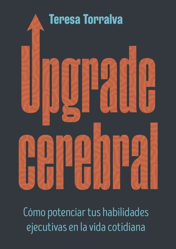 Libro Upgrade Cerebral - Teresa Torralva - El Ateneo