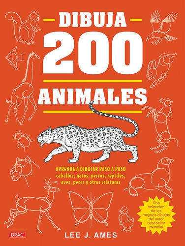Dibuja 200 Animales, De Ames, Lee J.. Editorial El Drac, S.l., Tapa Blanda En Español
