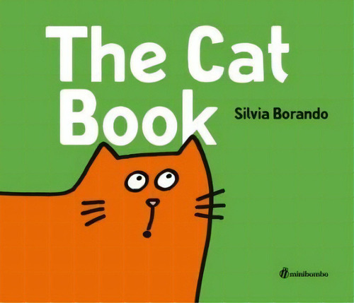 The Cat Book : A Minibombo Book, De Silvia Borando. Editorial Candlewick Press,u.s. En Inglés