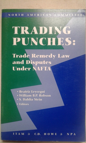 Trading Punches. Trade Remedy Law And Disputes Under Nafta.