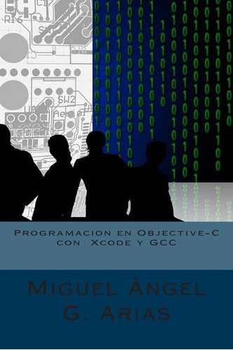 Libro: Programacion En Objective-c Con Xcode Y Gcc (spanish 