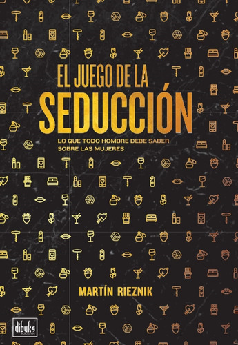 El Juego De La Seducción - 2 Ed. - Martin Rieznik