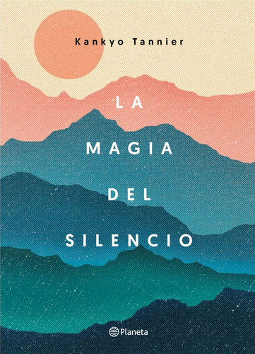 La magia del silencio, de Tannier, Kankyo. Serie Prácticos Editorial Planeta México, tapa blanda en español, 2018