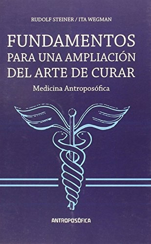 Fundamento Para Una Ampliacion Del Arte De Curar, De Rudolf Steiner. Editorial Antroposófica En Español