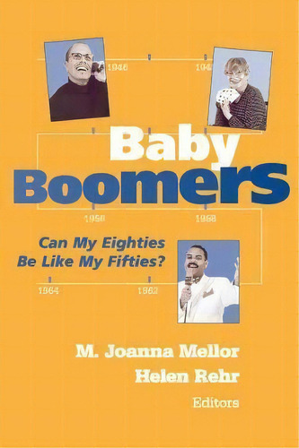 Baby Boomers : Can My Eighties Be Like My Fifties?, De M. Joanna Mellor. Editorial Springer Publishing Co Inc En Inglés