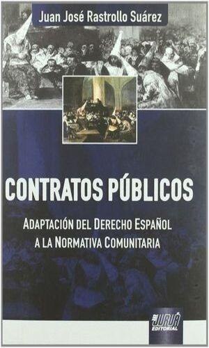 Contratos Públicos: Adaptación Derecho Español Y Comunitario, De Rastrollo Suárez, Juan José. Editorial Juruá, Tapa Blanda, Edición 1° Edición En Español, 2011
