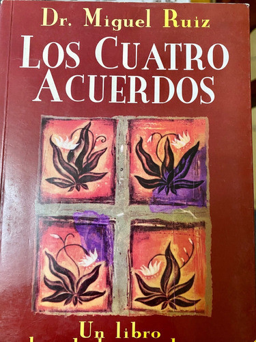 Miguel Ruiz. Los Cuatro Acuerdos. Un Libro De Sabiduria. 