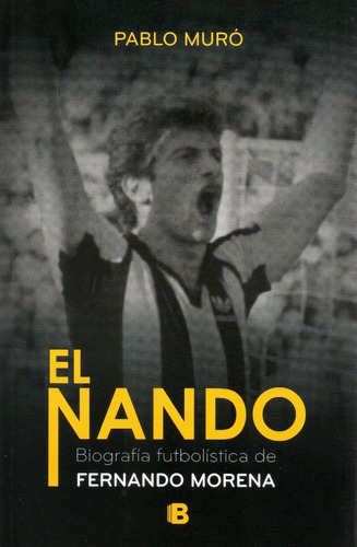 Libro: El Nando - Biografía De Fernando Morena ( Pablo Muró)