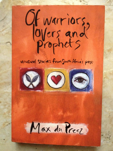 Livro: Of Warriors, Lovers And Prophets - Max Du Preez