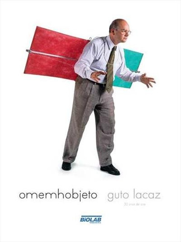 Guto Lacaz: 30 anos de arte, de Lacaz, Guto. Editora Antonio Carlos Gouveia Junior, capa dura em português, 2016