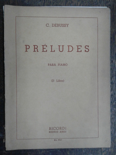 Imagen 1 de 4 de Preludes Para Piano * 2º Libro * Claude Debussy * Ricordi *