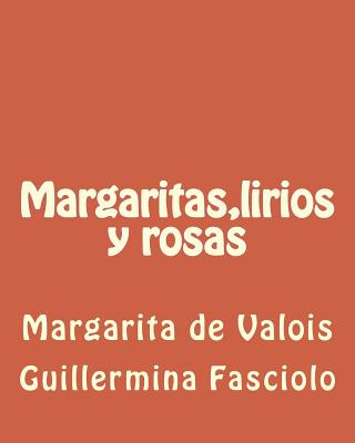 Libro Margaritas, Lirios Y Rosas: Margarita De Valois - F...