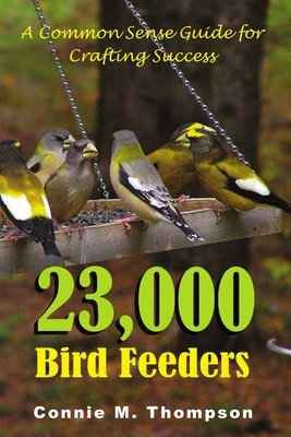 Libro 23,000 Bird Feeders: A Common Sense Guide For Craft...