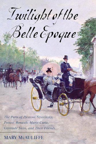 Libro: Of The Belle Epoque: The Paris Of Picasso, Proust,