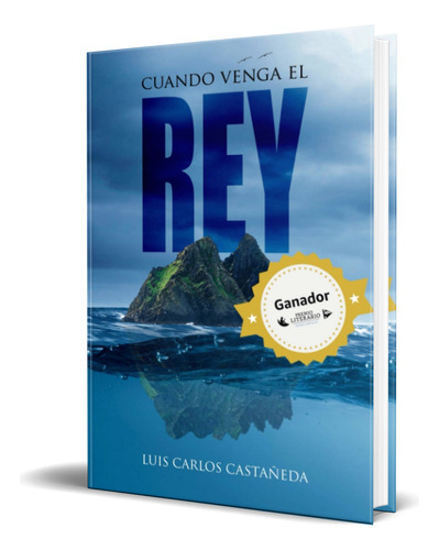 Cuando Venga El Rey, De Luis Carlos Castañeda. Editorial Independently Published, Tapa Blanda En Español, 2020