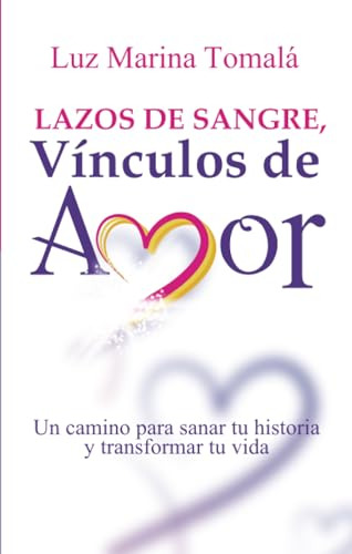 Libro : Lazos De Sangre, Vinculos De Amor Un Camino Para...