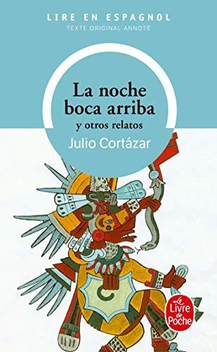 La Noche Boca Arriba: Y Otros Relatos (lire En Espagnol)