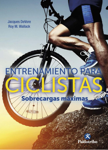 Libro Entrenamiento Para Ciclistas. Sobrecargas Máximas