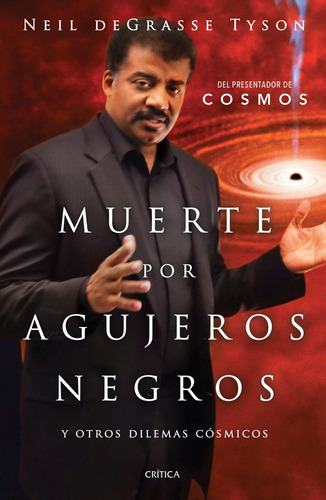 Muerte por agujeros negros, de Tyson, Neil deGrasse. Serie Fuera de colección Editorial Crítica México, tapa blanda en español, 2016