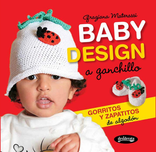Baby Design A Ganchillo, De Materassi, Graziana. Editorial Desiderata Books, Tapa Blanda En Español