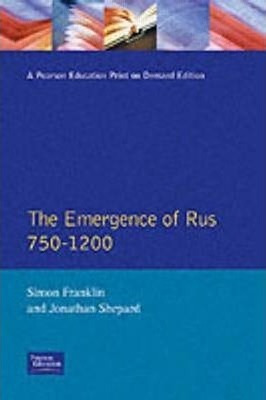 The Emergence Of Russia 750-1200 - Simon Franklin