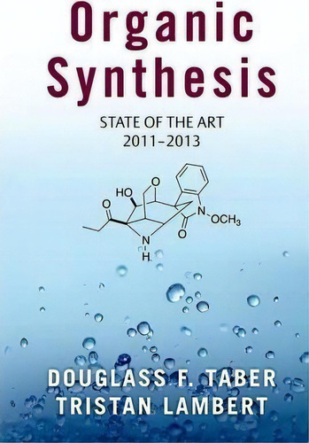 Organic Synthesis : State Of The Art 2011-2013, De Douglass F. Taber. Editorial Oxford University Press Inc, Tapa Dura En Inglés