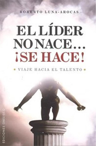 Lider No Nace Se Hace,el - Luna-arocas,roberto