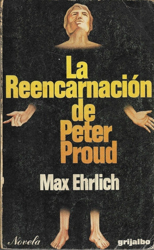La Reencarnación De Peter Proud, De Max Ehrlich - Grijalbo