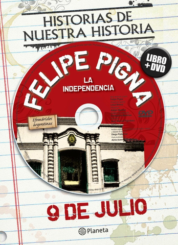 9 De Julio - Felipe Pigna - Planeta - Incluye Dvd