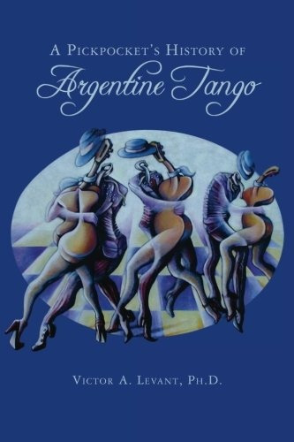 A Pickpockets History Of Argentine Tango