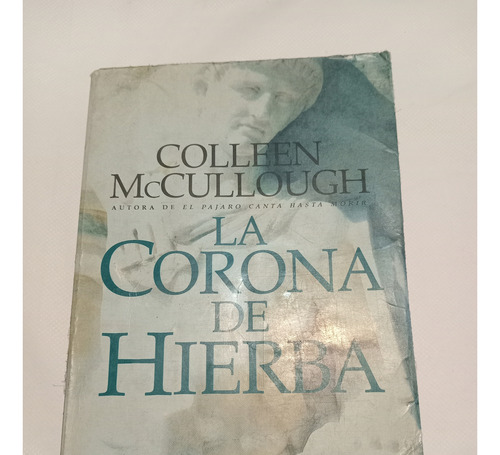 La Corona De Hierba. Colleen Mccullough. Libro