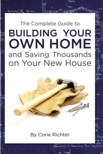 Libro: The Complete Guide To Building Your Own Home And Savi