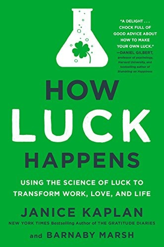 How Luck Happens Using The Science Of Luck To Transform Work