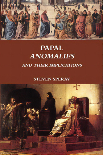 Papal Anomalies And Their Implications, De Speray, Steven. Editorial Confiteor, Tapa Blanda En Inglés