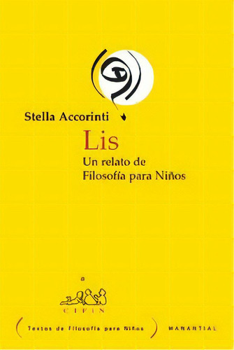 Lis Un Relato De Filosofia Para Niños, De Accorinti Stella. N/a, Vol. Volumen Unico. Editorial Manantial, Tapa Blanda, Edición 1 En Español, 2006