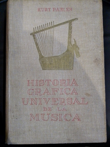 Historia Gráfica Universal De La Música - Kurt Pahlen 