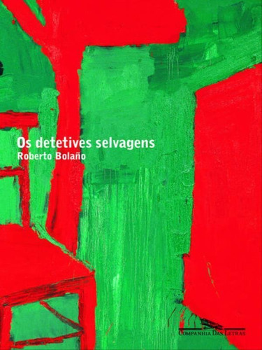Os Detetives Selvagens, De Bolaño, Roberto. Editora Companhia Das Letras, Capa Mole Em Português