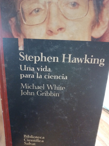 Stephen Hawking Una Vida Para La Ciencia  Michael White