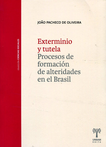 Exterminio Y Tutela . Procesos De Formacion De Alteridades E