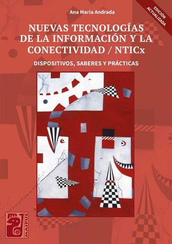 Nuevas Tecnologias De La Informacion Y La Conectividad Nticx - Maipue - Dispositivos, Saberes Y Practica, De Andrada, Ana Maria. Editorial Maipue, Tapa Blanda En Español