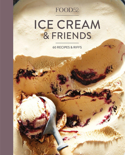 Libro: Food52 Ice Cream And Friends: 60 Recipes And Riffs [a