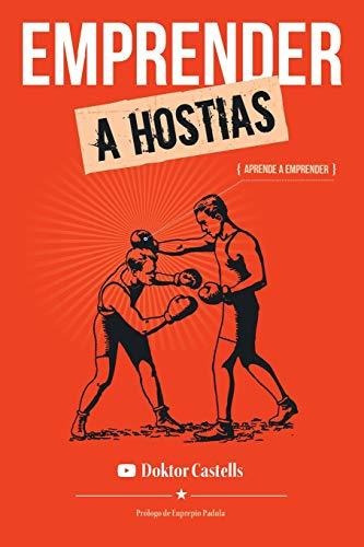 Emprender A Hostias: Aprender A Emprender: Volume 2 (la Cons