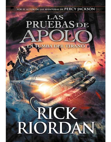 Las Pruebas De Apolo 04 La Tumba Del Tirano - Rick Riordan