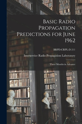 Libro Basic Radio Propagation Predictions For June 1962: ...