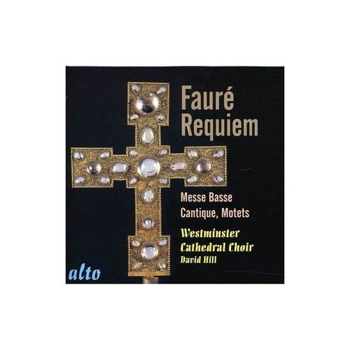 Faure / Westminster Cathedral Choir / Hill Requiem Op 48 Cd