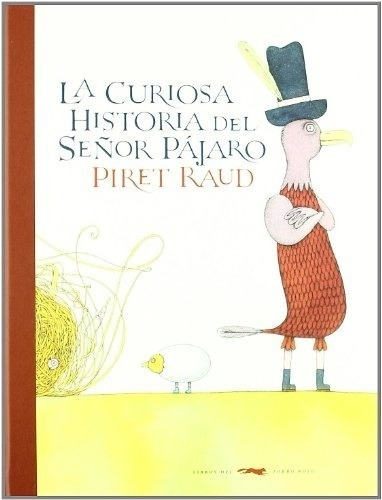 Curiosa Historia Señor Pajaro, La - Piret Raud, de Piret Raud. Editorial Libros del Zorro Rojo en español