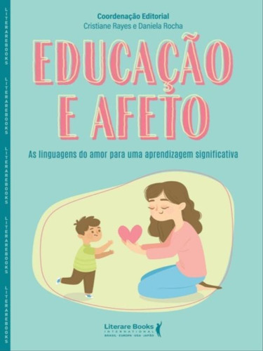 Educação E Afeto: As Linguagens Do Amor Para Uma Aprendizagem Significativa, De Rocha, Daniela / Cristiane, Rayes. Editorial Literare Books, Capa Mole Em Português